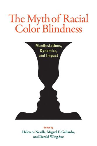 Cover image for The Myth of Racial Color Blindness: Manifestations, Dynamics, and Impact