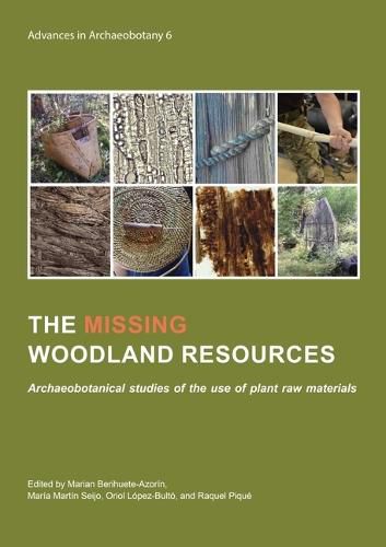 Cover image for The Missing Woodland Resources: Archaeobotanical Studies of the Use of Plant Raw Materials