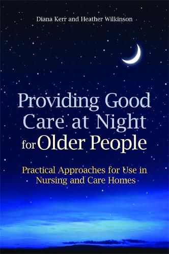 Cover image for Providing Good Care at Night for Older People: Practical Approaches for Use in Nursing and Care Homes