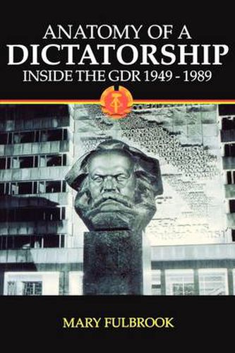Cover image for Anatomy of a Dictatorship: Inside the GDR, 1949-1989