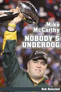 Cover image for Mike McCarthy: Nobody's Underdog