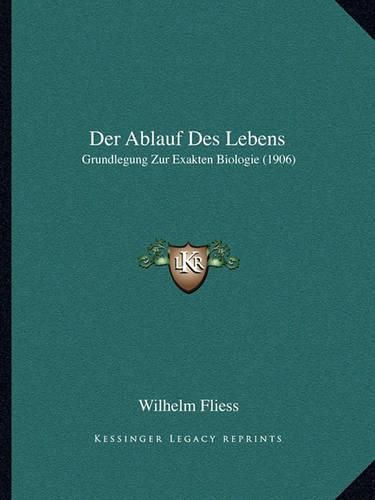 Cover image for Der Ablauf Des Lebens: Grundlegung Zur Exakten Biologie (1906)