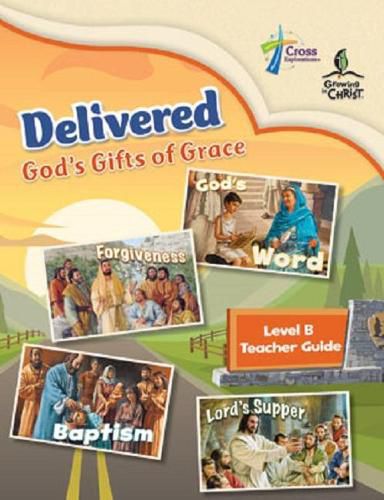 Delivered: God's Gifts of Grace - Level B Teacher Guide