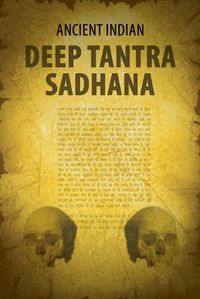 Cover image for Ancient Indian Deep Tantra Sadhana