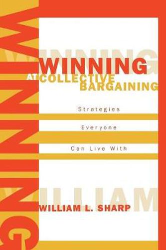 Cover image for Winning at Collective Bargaining: Strategies Everyone Can Live With