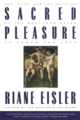 Cover image for Sacred Pleasure: Sex, Myth, and the Politics of the Body--New Paths to Power and Love