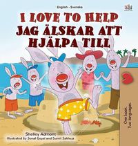 Cover image for I Love to Help (English Swedish Bilingual Book for Kids)