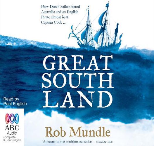 Great South Land: How Dutch Sailors Found Australia and a British Pirate Almost Beat Captain Cook (Audiobook)