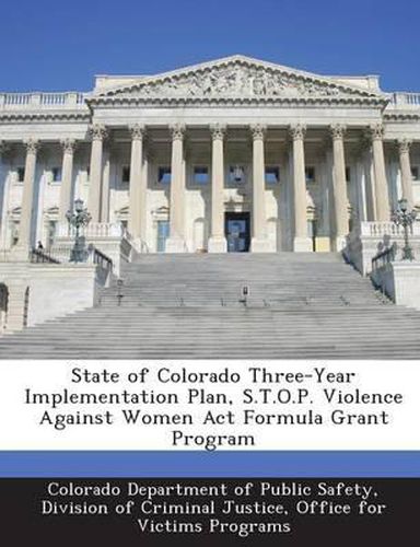 Cover image for State of Colorado Three-Year Implementation Plan, S.T.O.P. Violence Against Women ACT Formula Grant Program