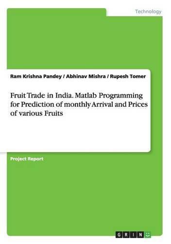 Cover image for Fruit Trade in India. Matlab Programming for Prediction of monthly Arrival and Prices of various Fruits