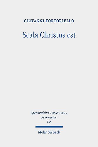 Cover image for Scala Christus est: Reassessing the Historical Context of Martin Luther's Theology of the Cross