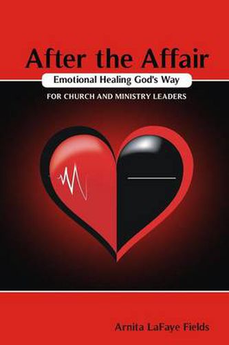 Cover image for After the Affair Emotional Healing God's Way for Church and Ministry Leaders