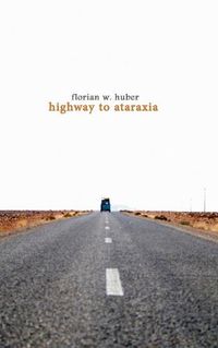 Cover image for Highway to Ataraxia: Weil das Leben nie ruhig genug ist
