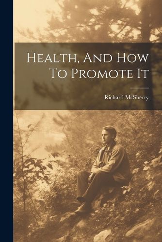 Cover image for Health, And How To Promote It