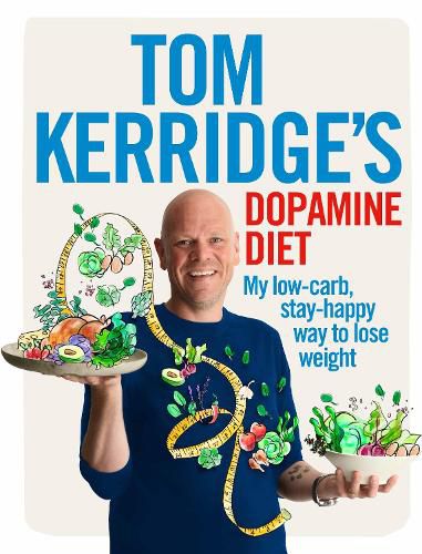 Cover image for Tom Kerridge's Dopamine Diet: My low-carb, stay-happy way to lose weight