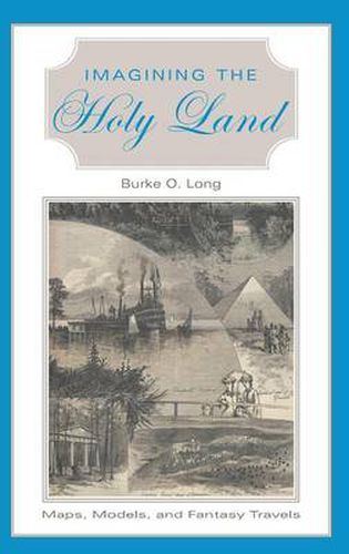 Cover image for Imagining the Holy Land: Maps, Models, and Fantasy Travels