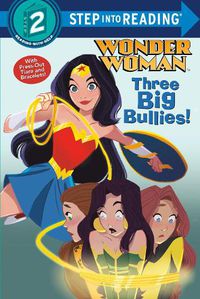 Cover image for Three Big Bullies! (DC Super Heroes: Wonder Woman)