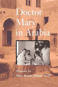Cover image for Doctor Mary in Arabia: Memoirs