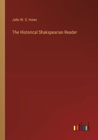 Cover image for The Historical Shakspearian Reader