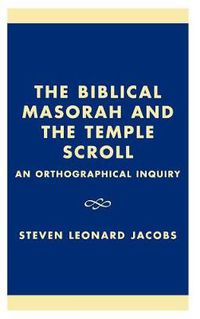 Cover image for The Biblical Masorah and the Temple Scroll: An Orthographical Inquiry