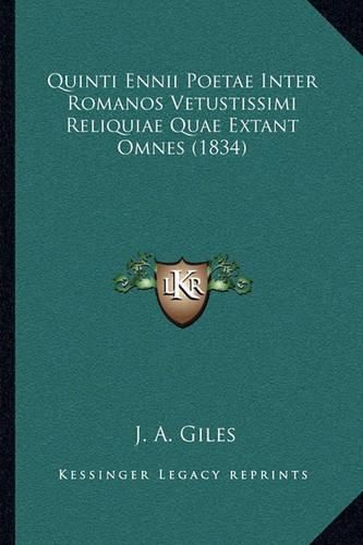 Quinti Ennii Poetae Inter Romanos Vetustissimi Reliquiae Quae Extant Omnes (1834)