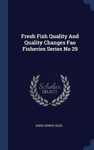 Fresh Fish Quality and Quality Changes Fao Fisheries Series No 29