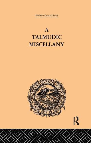 Cover image for A Talmudic Miscellany: A Thousand and One Extracts from The Talmud The Midrashim and the Kabbalah