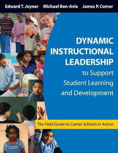 Dynamic Instructional Leadership to Support Student Learning and Development: The Field Guide to Comer Schools in Action