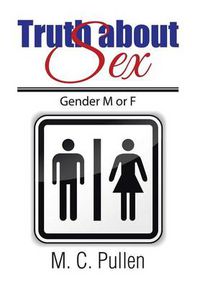 Cover image for Truth about Sex: Gender M or F