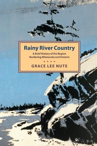 Cover image for Rainy River Country: A Brief History of the Region Bordering Minnesota and Ontario