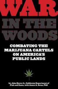 Cover image for War in the Woods: Combating The Marijuana Cartels On America's Public Lands