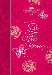 Cover image for Be Still and Know: Morning and Evening Devotional