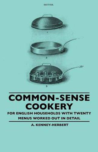 Cover image for Common-Sense Cookery - For English Households With Twenty Menus Worked Out In Detail