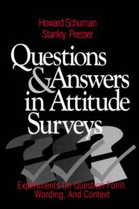 Cover image for Questions and Answers in Attitude Surveys: Experiments on Question Form, Wording and Context