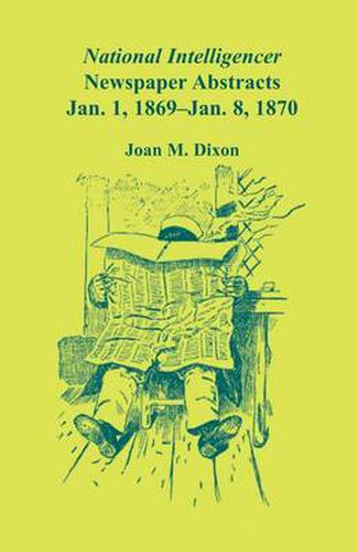 Cover image for National Intelligencer Newspaper Abstracts, Jan 1, 1869 thru Jan 8, 1870