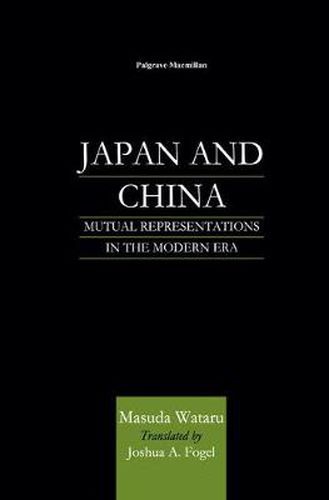 Japan and China: Mutual Representations in the Modern Era