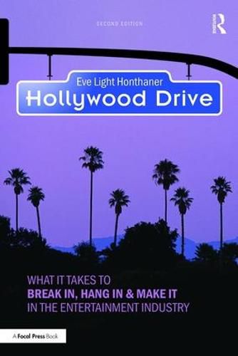 Cover image for Hollywood Drive: What it Takes to Break in, Hang in & Make it in the Entertainment Industry