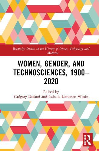 Cover image for Women, Gender, and Technosciences, 1900-2020