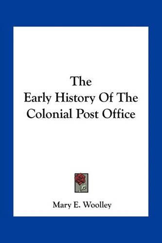 Cover image for The Early History of the Colonial Post Office