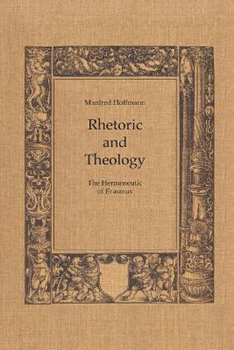 Cover image for Rhetoric and Theology: The Hermeneutic of Erasmus