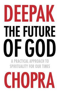 Cover image for The Future of God: A practical approach to Spirituality for our times