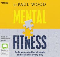 Cover image for Mental Fitness: Build your mind for strength and resilience every day