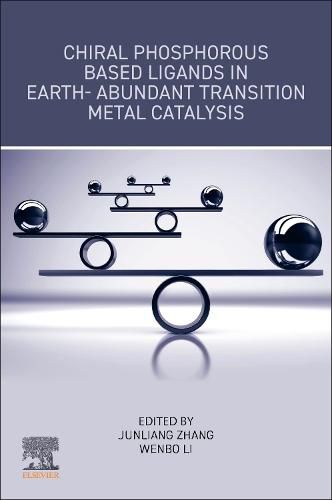 Cover image for Chiral Phosphorous Based Ligands in Earth-Abundant Transition Metal Catalysis