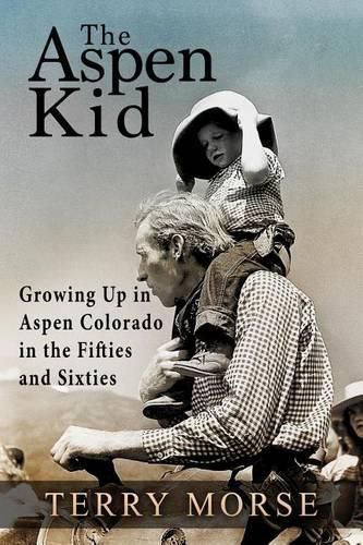 Cover image for The Aspen Kid: Growing up in Aspen, Colorado in the Fifties and Sixties