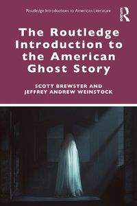 Cover image for The Routledge Introduction to the American Ghost Story