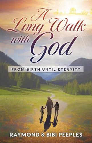 Cover image for A Long Walk with God: From Birth Until Eternity