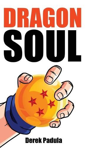 Cover image for Dragon Soul: 30 Years of Dragon Ball Fandom