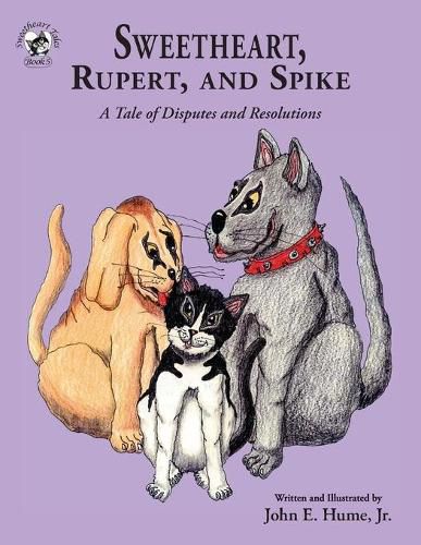 Cover image for Sweetheart, Rupert, and Spike: A Tale of Disputes and Resolutions