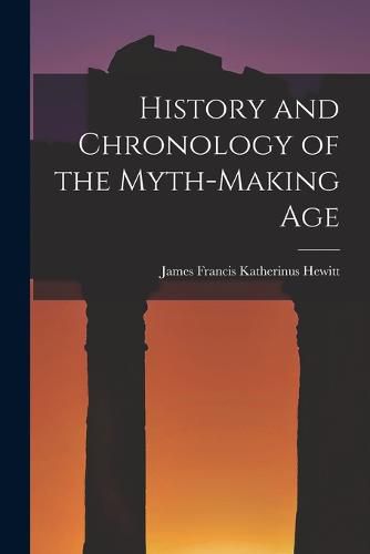 Cover image for History and Chronology of the Myth-Making Age