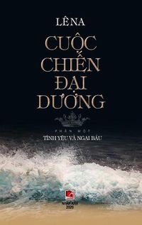 Cover image for Cu&#7897;c Chi&#7871;n &#272;&#7841;i D&#432;&#417;ng - T&#7853;p 1 (hard cover)